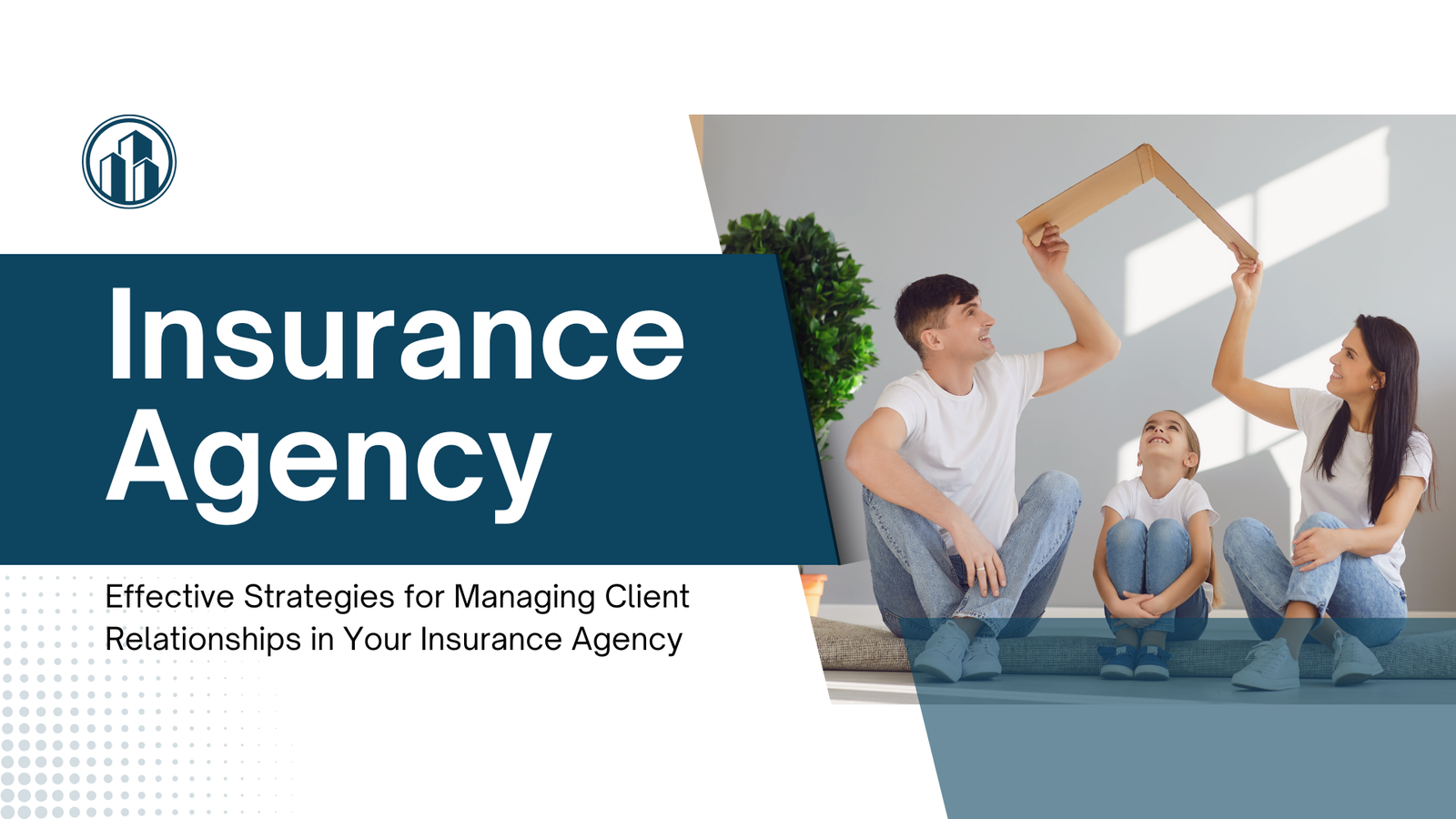 Effective Strategies for Managing Client Relationships in Your Insurance Agency